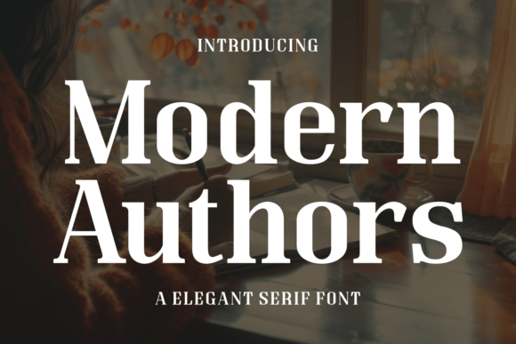 Modern Authors: An Elegant Serif Font for Polished Branding